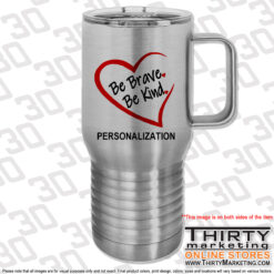 Be Brave Be Kind 20oz Insulated Tumbler with Handle